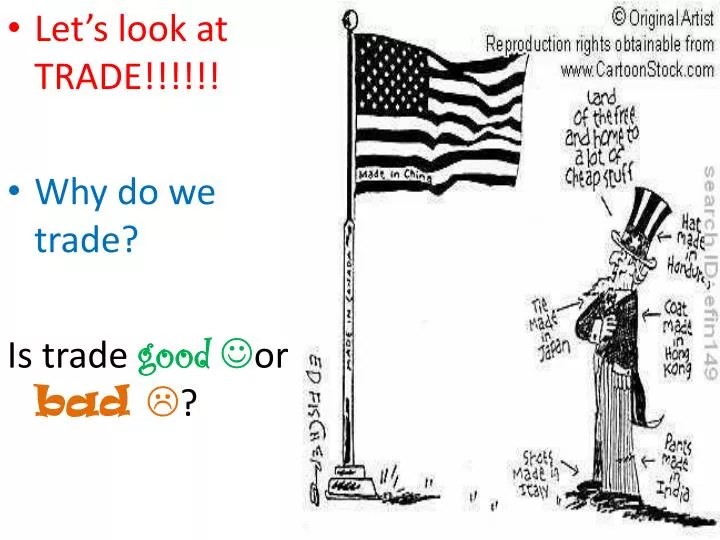 PPT Let’s look at TRADE!!!!!! Why do we trade? Is trade good or bad