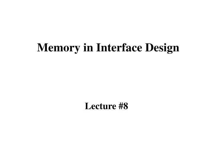 PPT Memory in Interface Design PowerPoint Presentation, free download