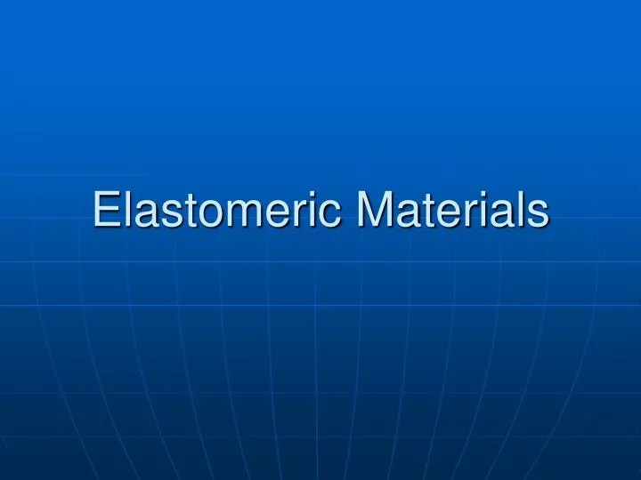 PPT Elastomeric Materials PowerPoint Presentation, free download ID