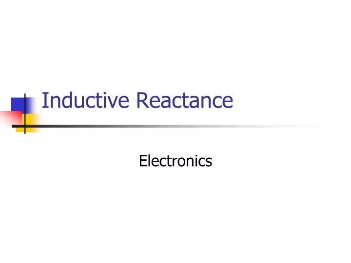 PPT Inductive Reactance PowerPoint Presentation, free download ID6816964