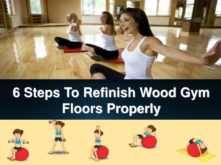 PPT 6 Steps To Refinish Wood Gym Floors Properly PowerPoint