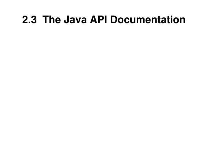 PPT 2.3 The Java API Documentation PowerPoint Presentation, free