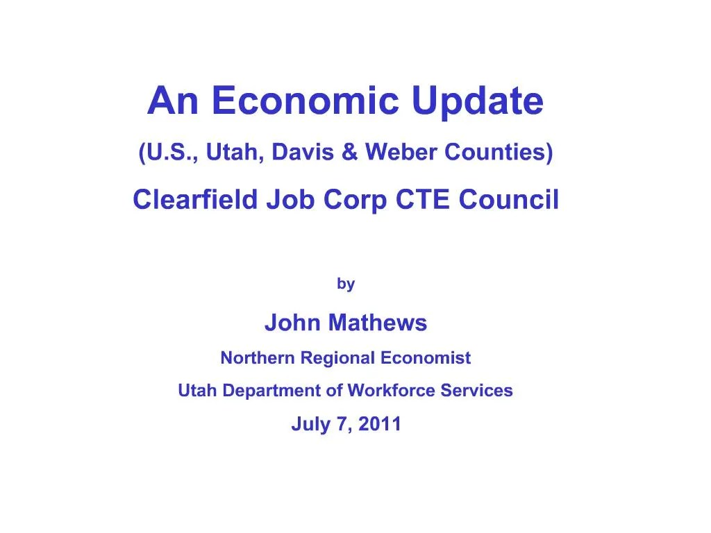 PPT An Economic Update U.S., Utah, Davis er Counties Clearfield