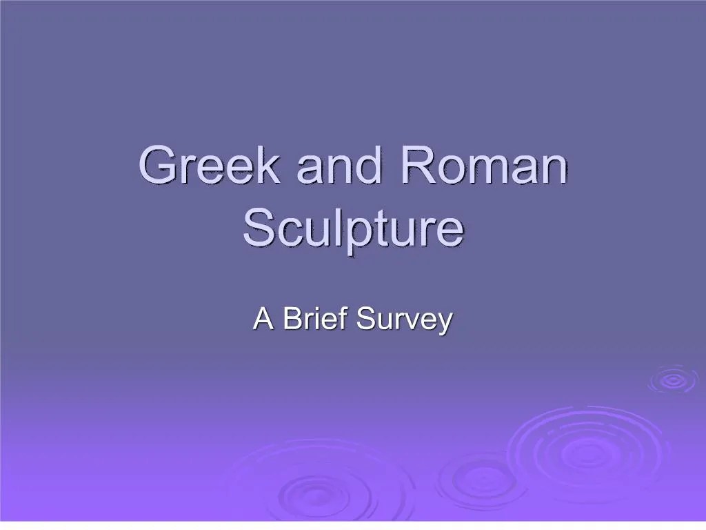 PPT Greek and Roman Sculpture PowerPoint Presentation, free download