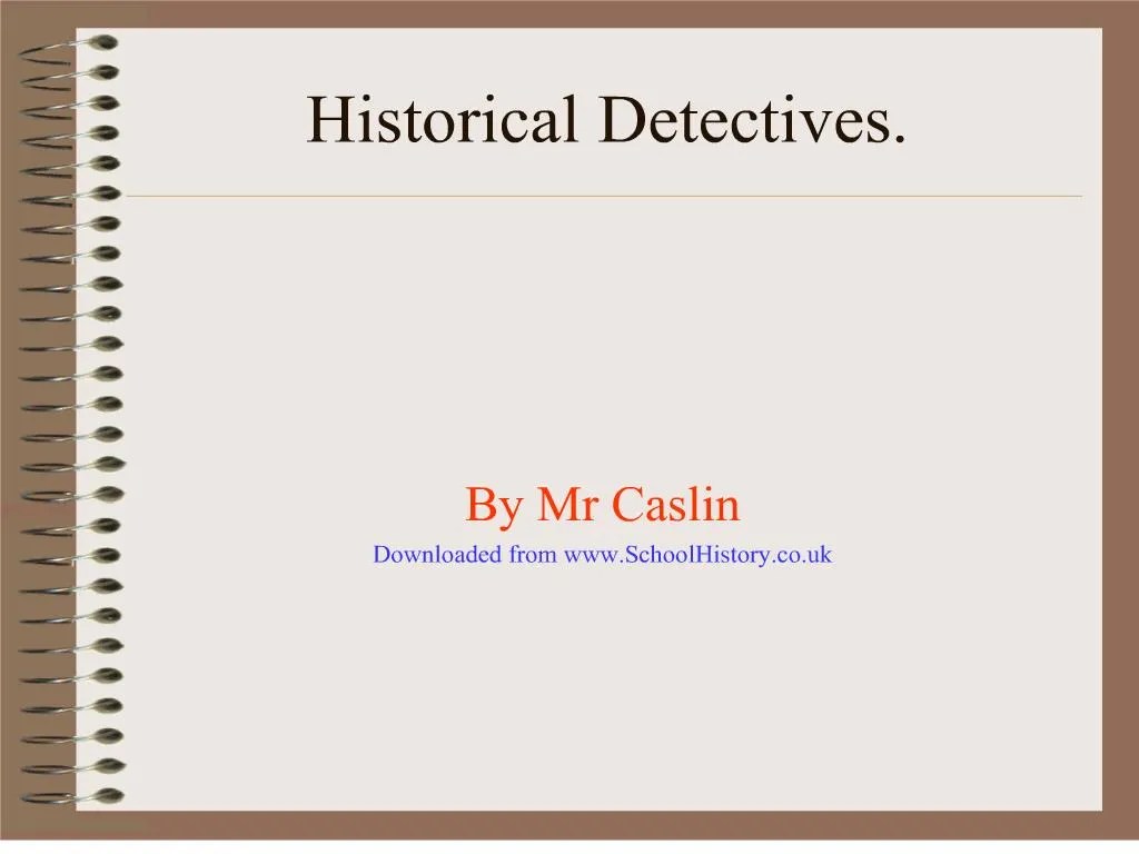 PPT Historical Detectives. PowerPoint Presentation, free download