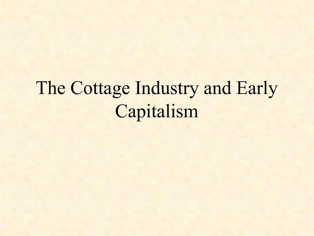 PPT The Cottage Industry and Early Capitalism PowerPoint Presentation