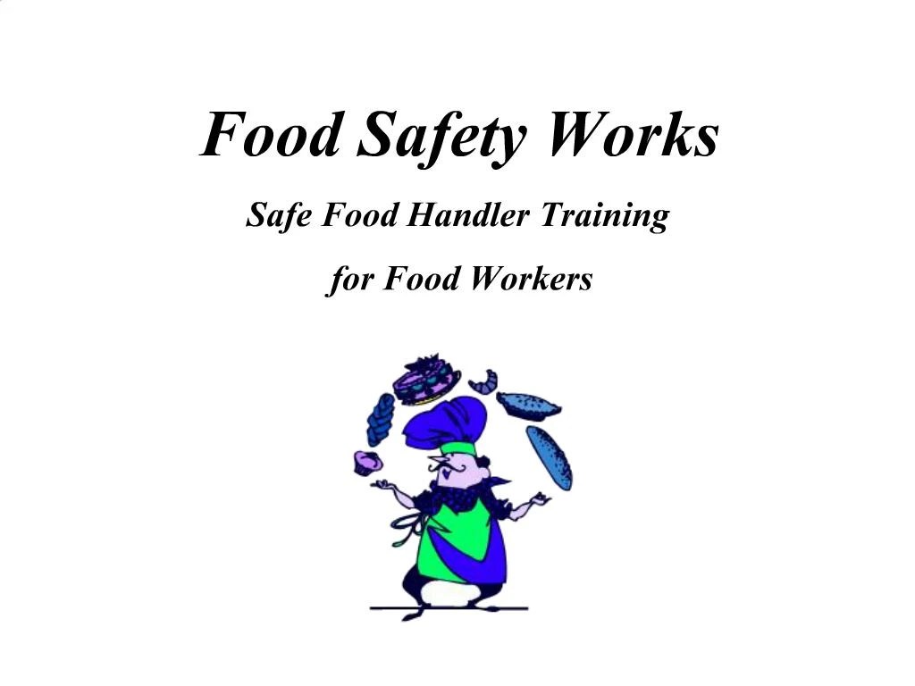 PPT Food Safety Works Safe Food Handler Training for Food Workers PowerPoint Presentation ID