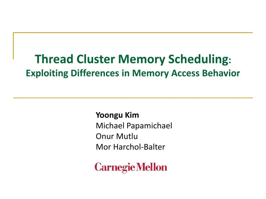 PPT Thread Cluster Memory Scheduling Exploiting Differences in