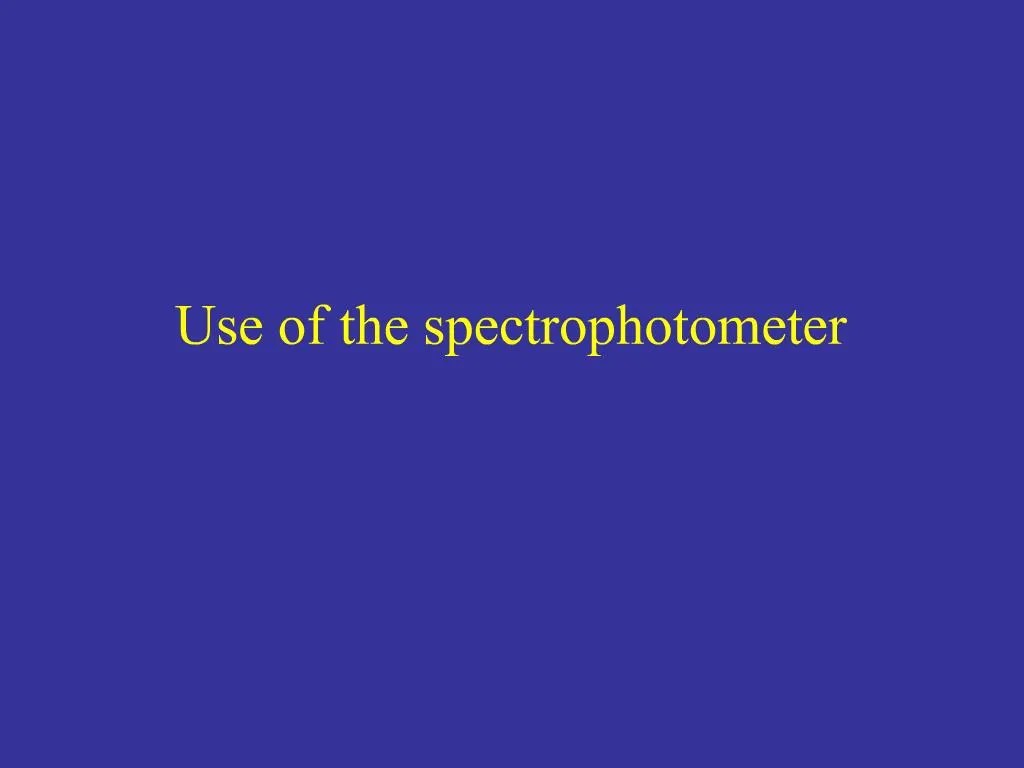 PPT Use of the spectrophotometer PowerPoint Presentation, free