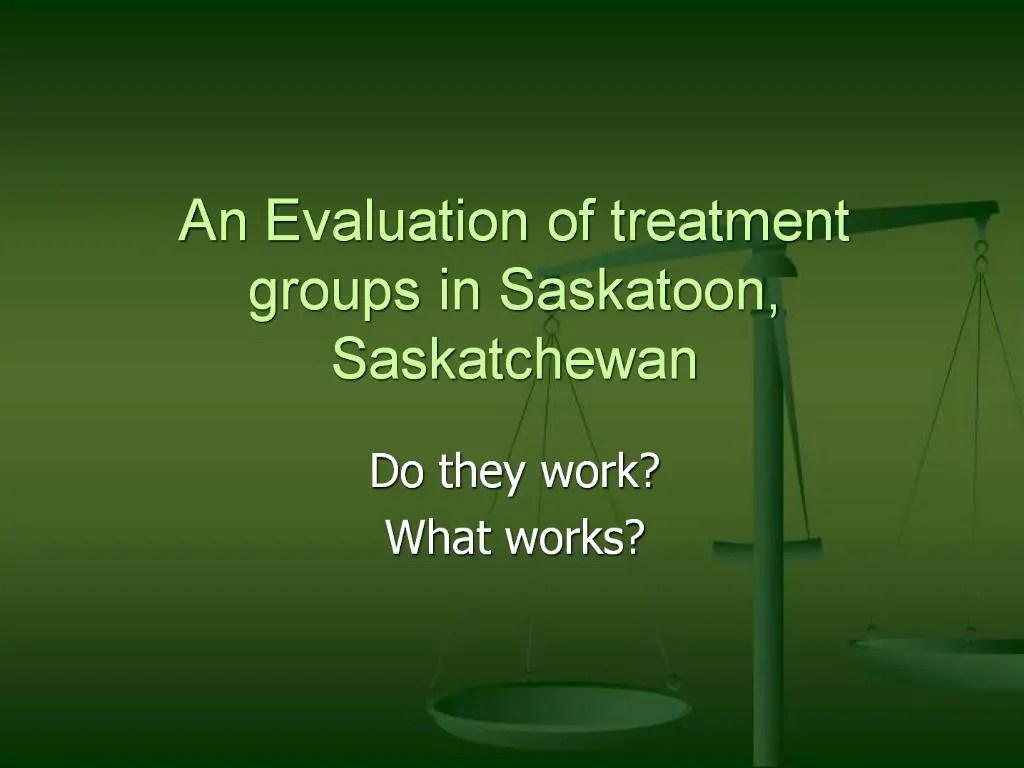 PPT An Evaluation of treatment groups in Saskatoon, Saskatchewan