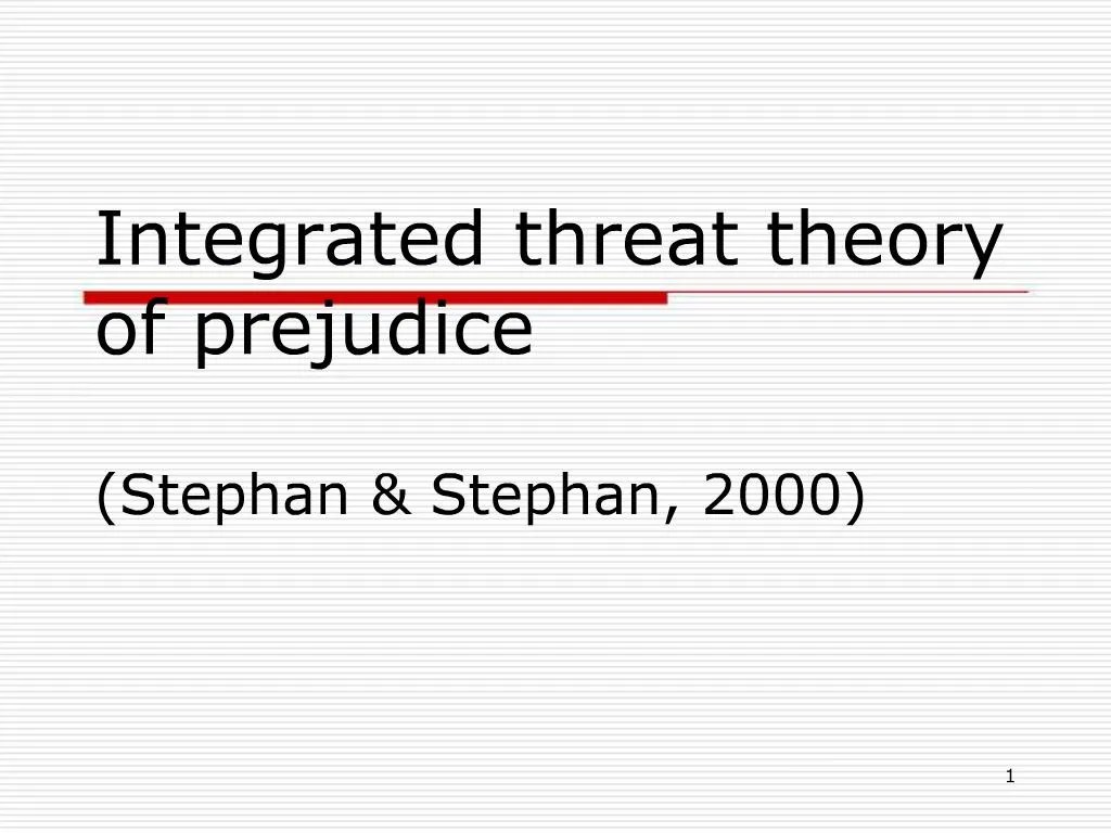 PPT Integrated threat theory of prejudice Stephan Stephan, 2000