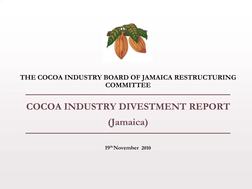 PPT THE COCOA INDUSTRY BOARD OF JAMAICA RESTRUCTURING COMMITTEE