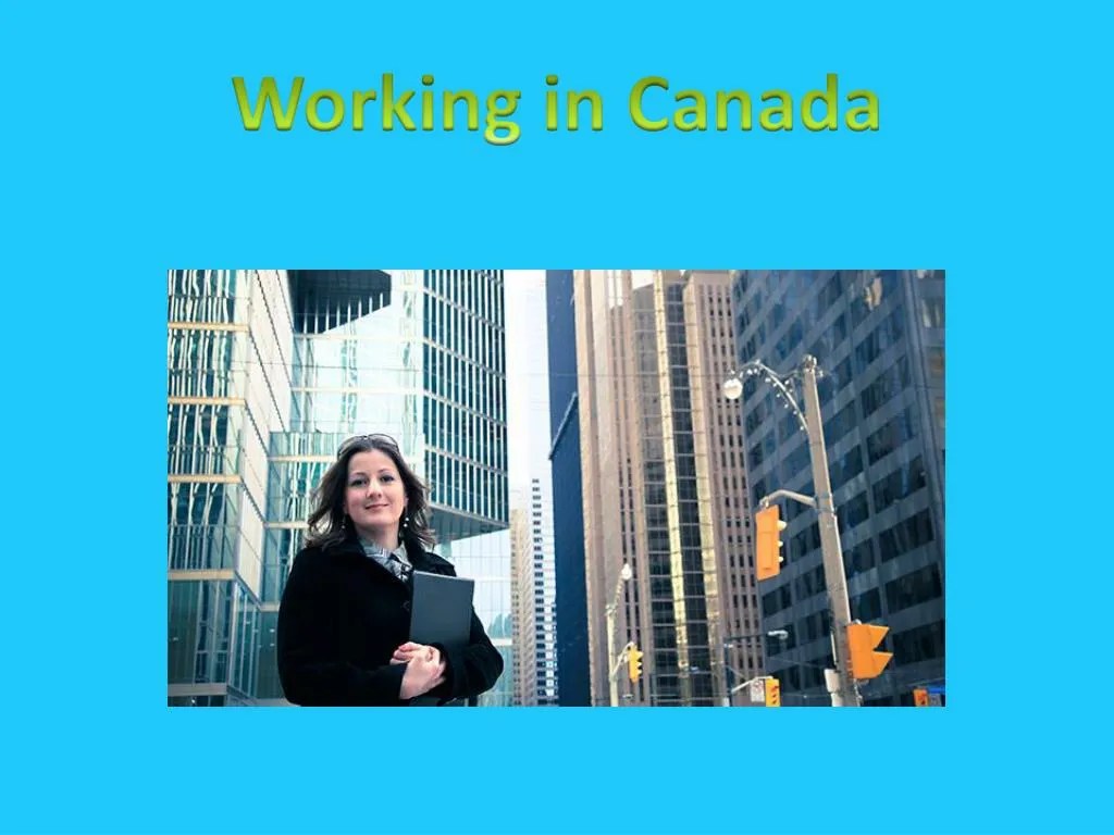 PPT working in canada PowerPoint Presentation, free download ID7306465