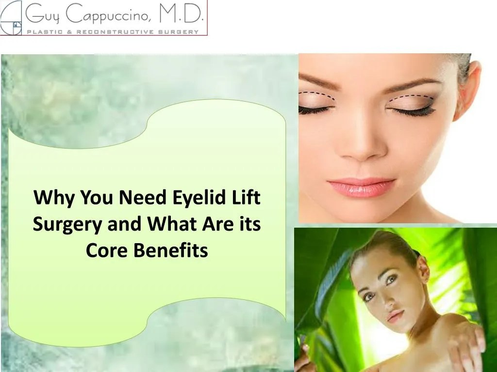 PPT Why You Need Eyelid Lift Surgery and What Are its Core Benefits