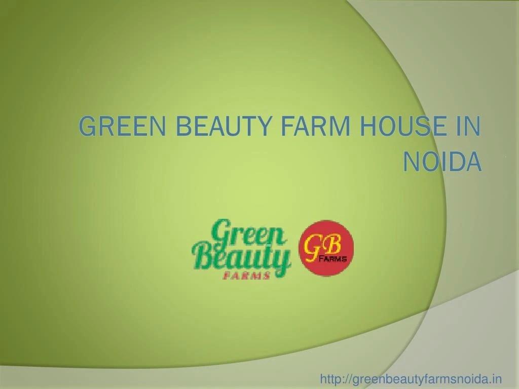 PPT Green Beauty Farm HouseNoida PowerPoint Presentation, free