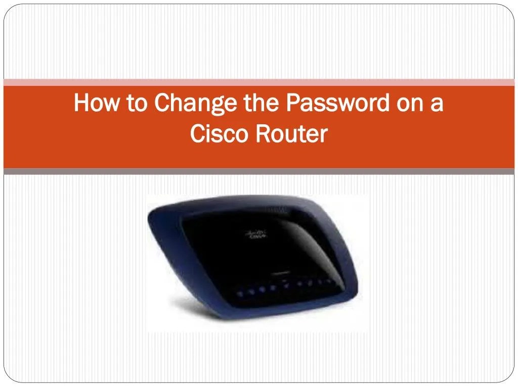 PPT How to Change the Password on a Cisco Router PowerPoint