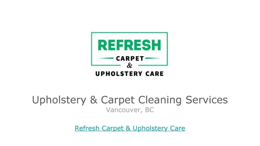 PPT Upholstery Care & Carpet Cleaning Vancouver BC PowerPoint
