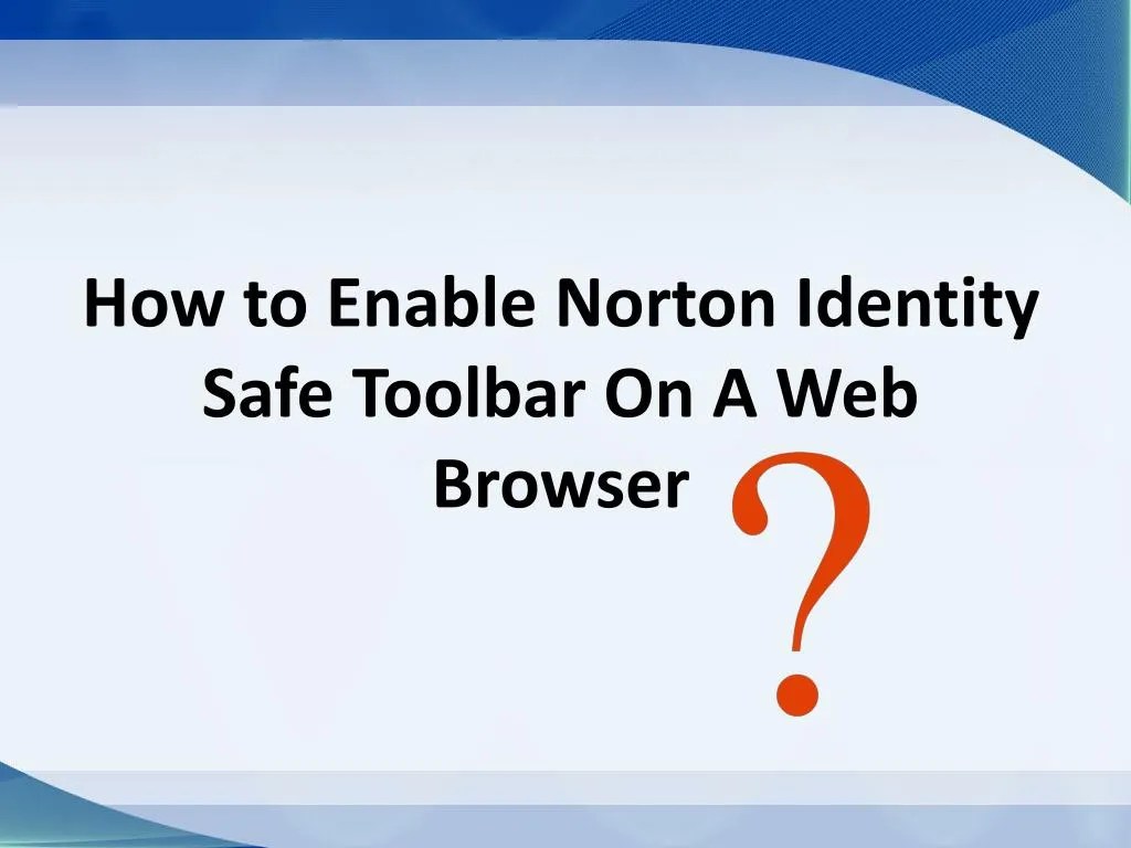 PPT How to Enable Norton Identity Safe Toolbar On A  Browser