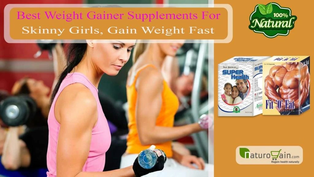 PPT Best Weight Gainer Supplements for Skinny Girls, Gain Weight Fast PowerPoint Presentation
