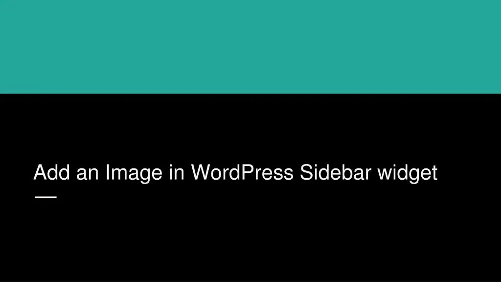 PPT Add an Image in WordPress Sidebar Widget PowerPoint Presentation
