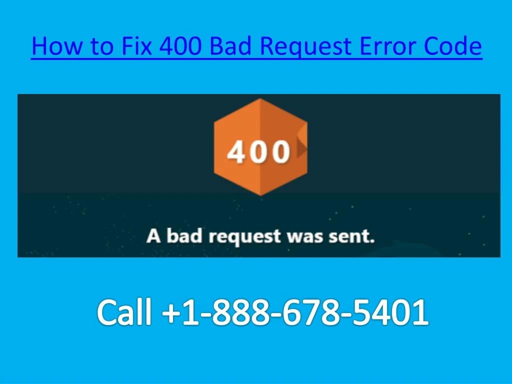PPT How to 18886785401 Fix Bad Request Error Code 400 PowerPoint