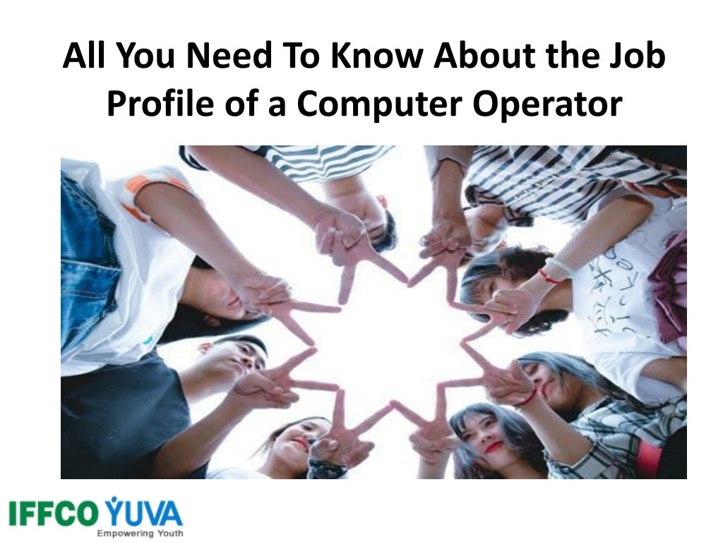 PPT All You Need To Know About the Job Profile of a Computer Operator PowerPoint Presentation