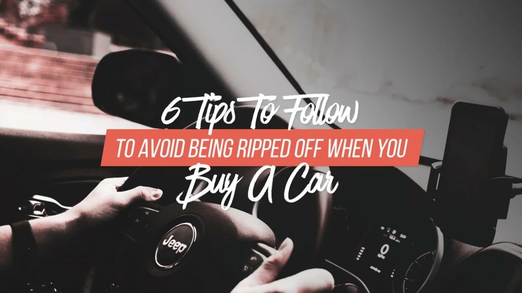PPT 6 Tips To Follow To Avoid Being Ripped Off When You Buy A Car