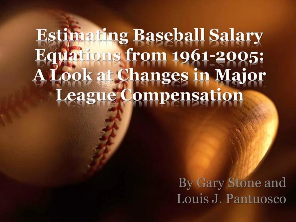 PPT Estimating Baseball Salary Equations from 19612005 A Look at