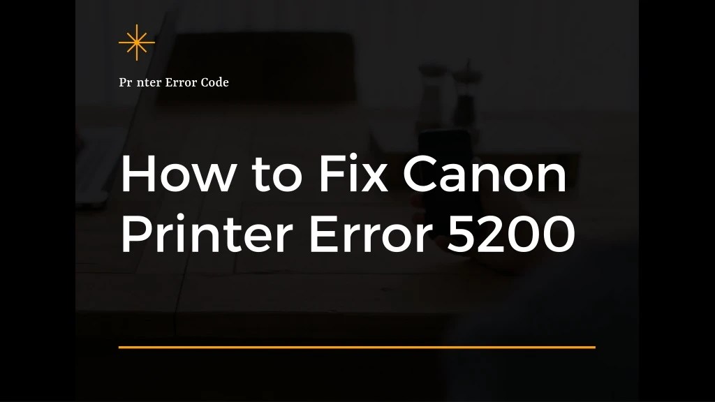 PPT How to Fix Canon Printer Error Code 5200? PowerPoint Presentation