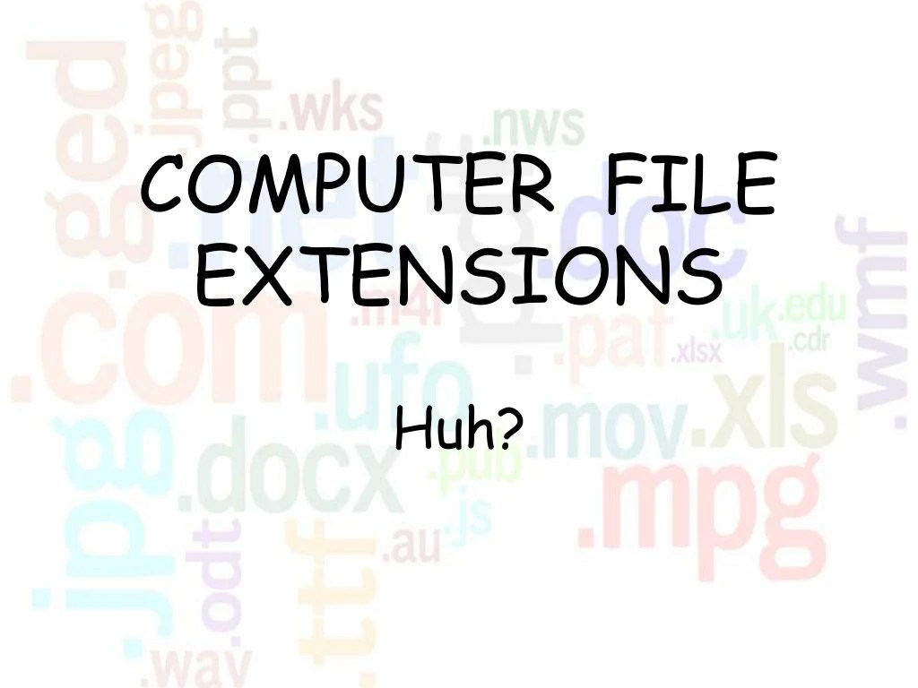 PPT COMPUTER FILE EXTENSIONS PowerPoint Presentation, free download