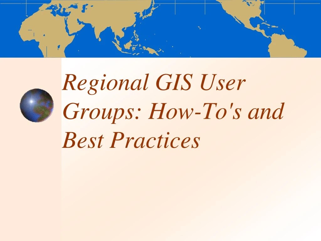 PPT Regional GIS User Groups HowTo's and Best Practices PowerPoint Presentation ID9092080