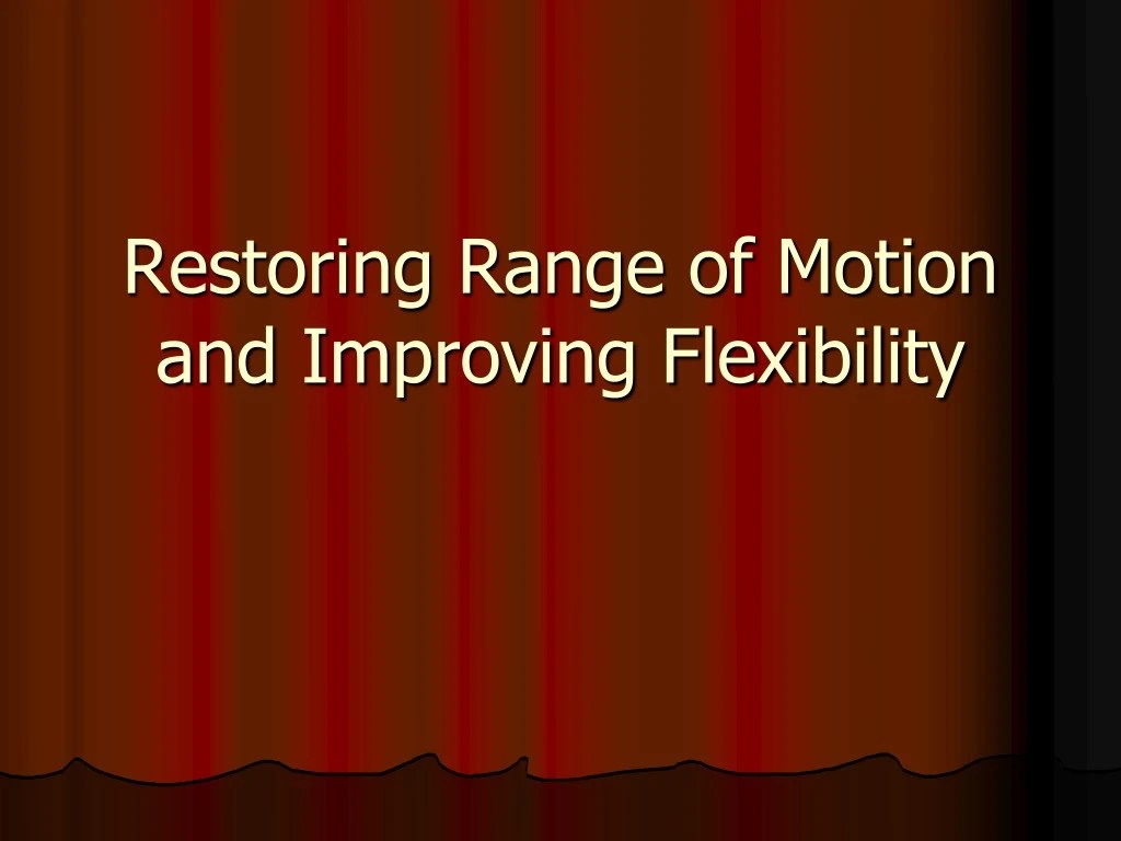 PPT Restoring Range of Motion and Improving Flexibility PowerPoint