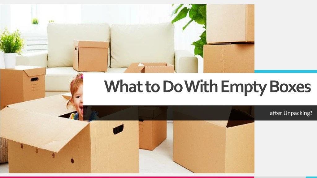 PPT What to Do with Empty Moving Boxes after Moving PowerPoint