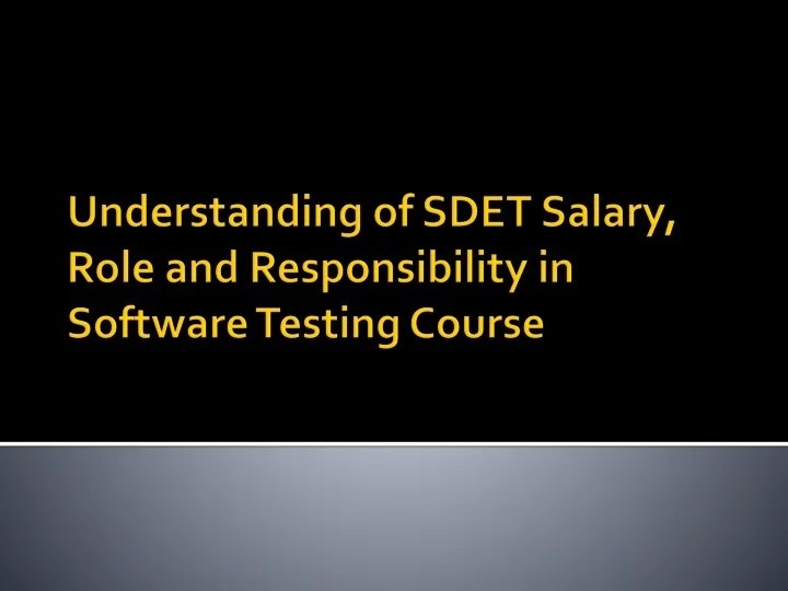 PPT Understanding of SDET Salary, Role and Responsibility in Software