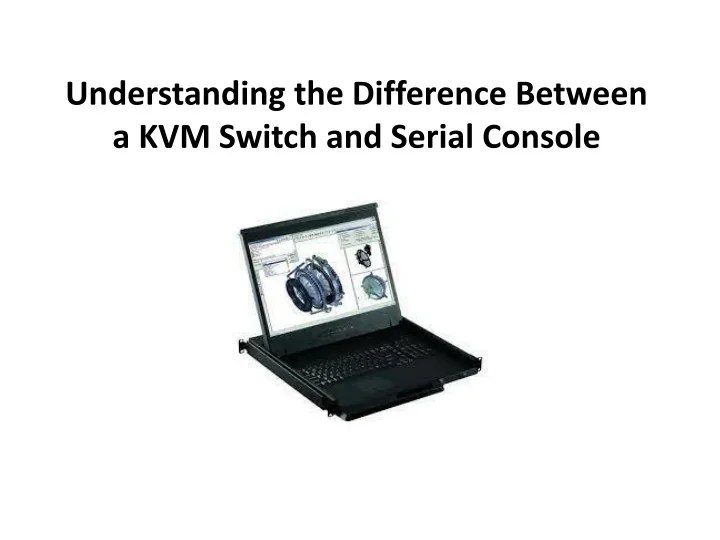 PPT Understanding the Difference Between a KVM Switch and Serial