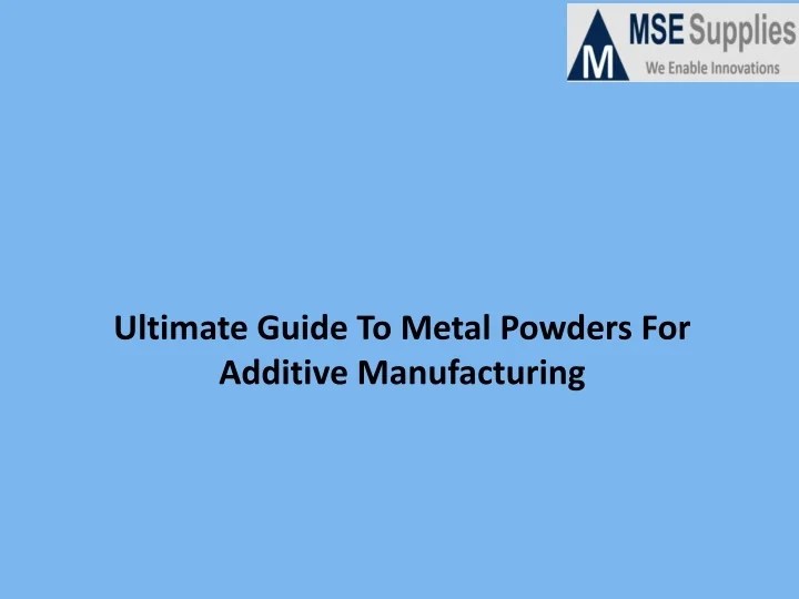 PPT Ultimate Guide To Metal Powders For Additive Manufacturing(03)