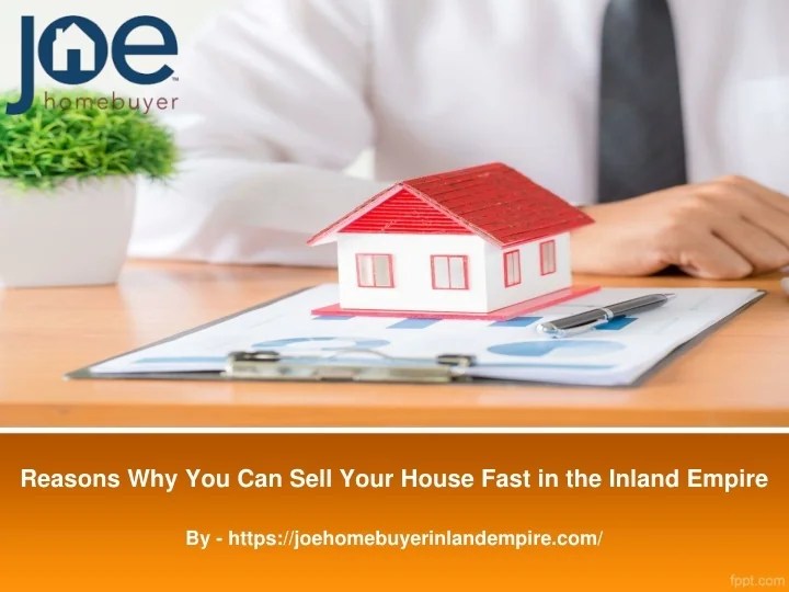 PPT Reasons Why You Can Sell Your House Fast in the Inland Empire(04)