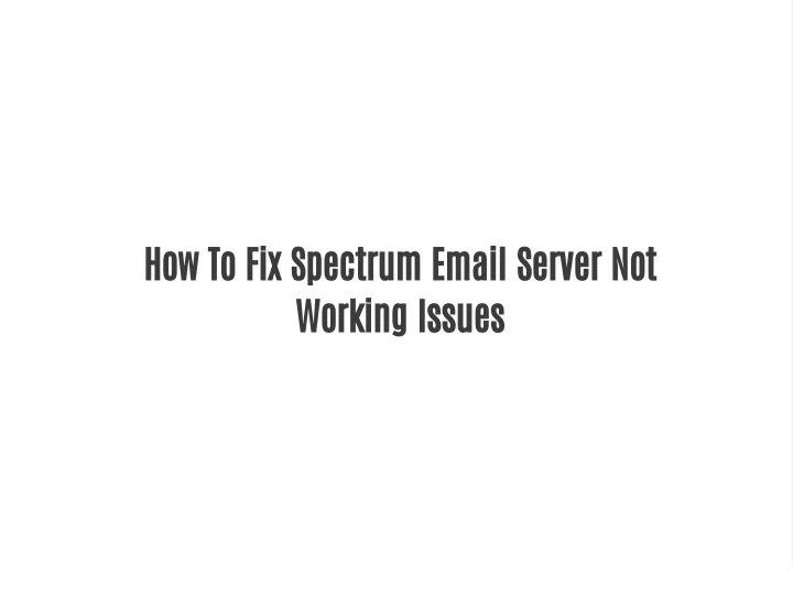 PPT Spectrum Email Server Not Working +1 (925) 4181575 TollFree