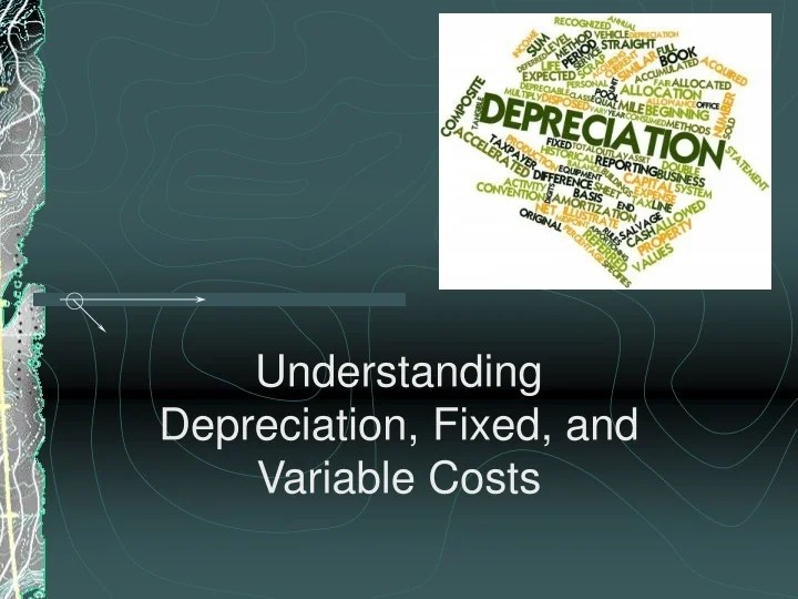 PPT Understanding Depreciation, Fixed, and Variable Costs PowerPoint