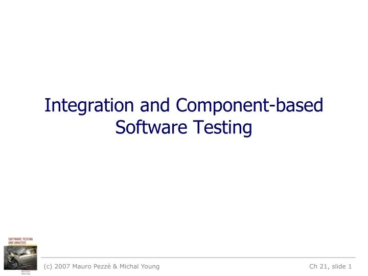 PPT Integration and Componentbased Software Testing PowerPoint