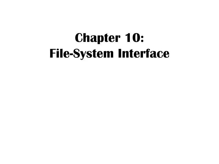 PPT Chapter 10 FileSystem Interface PowerPoint Presentation, free download ID9398439