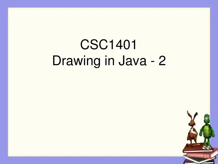 PPT CSC1401 Drawing in Java 2 PowerPoint Presentation, free