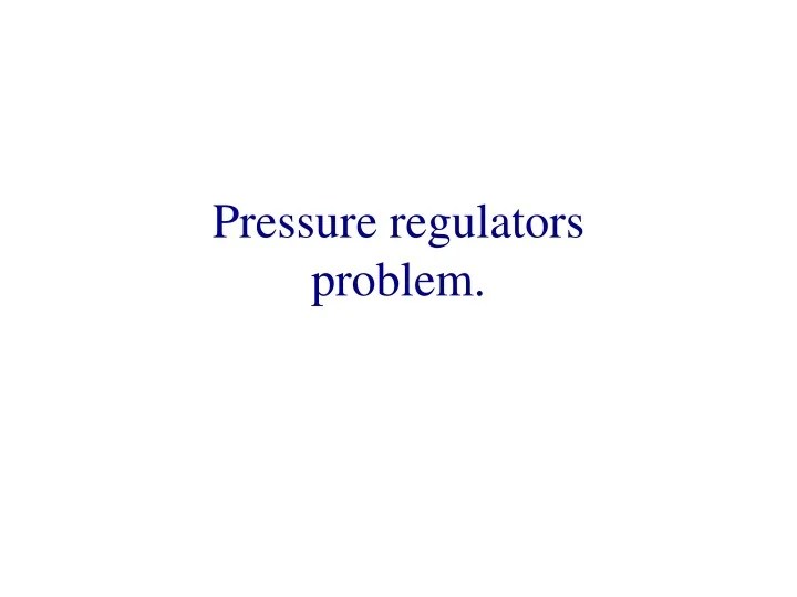 PPT Pressure regulators problem. PowerPoint Presentation, free