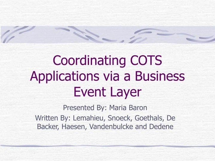 PPT Coordinating COTS Applications via a Business Event Layer