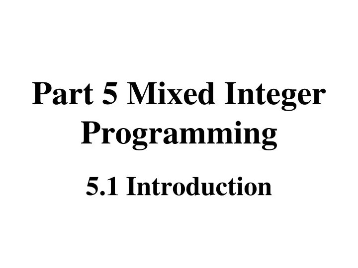 PPT Part 5 Mixed Integer Programming PowerPoint Presentation, free