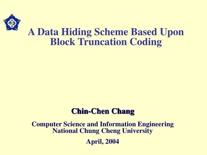 PPT A Data Hiding Scheme Based Upon Block Truncation Coding