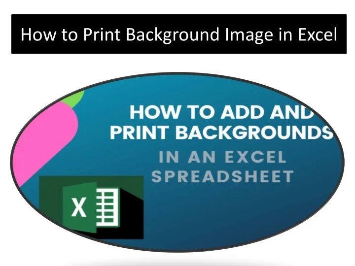 PPT How to Print Background Image in Excel PowerPoint Presentation