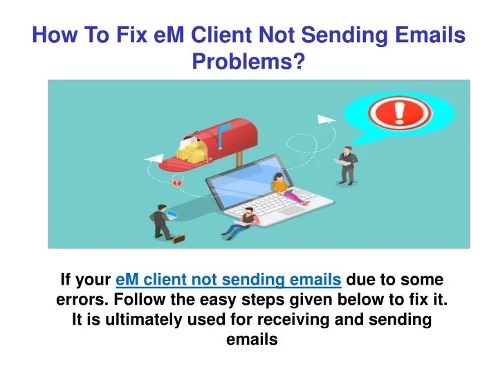 PPT How To Fix eM Client Not Sending Emails Problems? PowerPoint