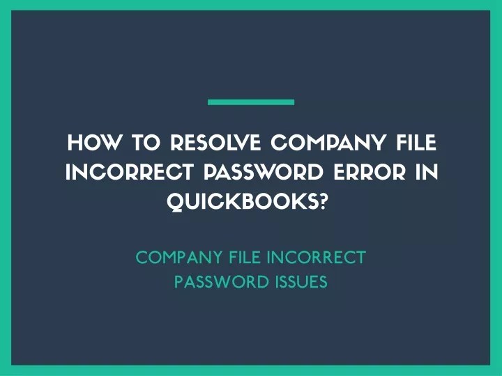 PPT Resolve Company file incorrect password error in QuickBooks