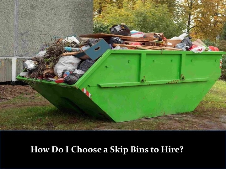 PPT How Do I Choose a Skip Bins to Hire? PowerPoint Presentation